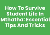 How To Survive Student Life In Mthatha: Essential Tips and Tricks