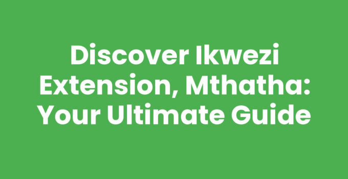 Ikwezi Extension, Mthatha - A vibrant community ready for new residents