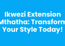 Ikwezi Extension Mthatha: Transform Your Style Today!