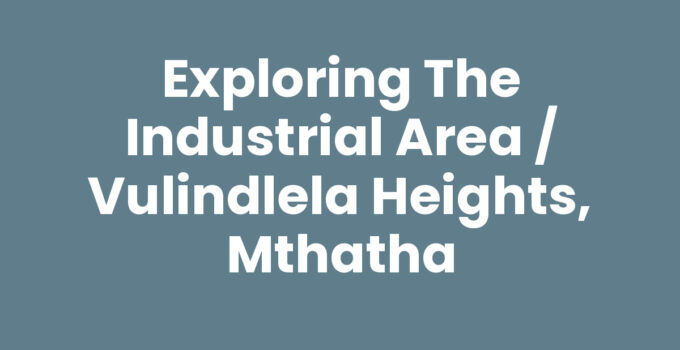An overview of the Industrial Area / Vulindlela Heights in Mthatha