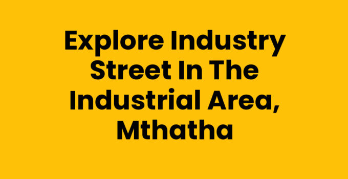 Industry Street in the Industrial Area, Mthatha showcasing local businesses.