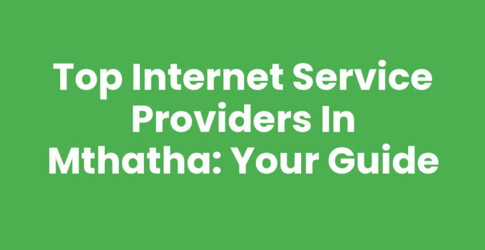 A list of Internet Service Providers In Mthatha for better connectivity.