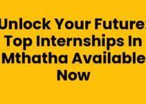 Unlock Your Future: Top Internships In Mthatha Available Now