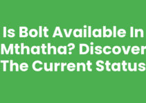 Is Bolt Available In Mthatha? Discover the Current Status