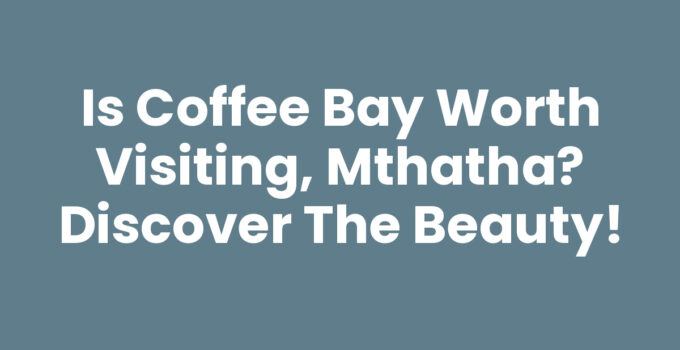 Is Coffee Bay Worth Visiting, Mthatha: Scenic view of Coffee Bay's coastline
