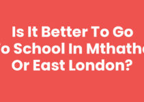 Is It Better To Go To School In Mthatha Or East London?