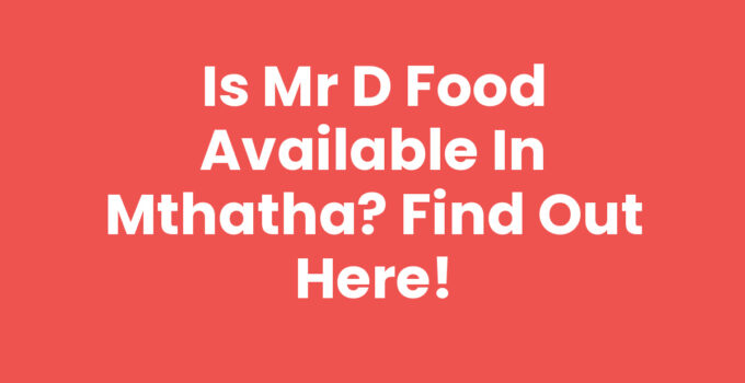 Is Mr D Food Available In Mthatha - Delicious Food Delivery