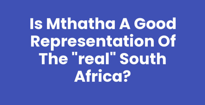Is Mthatha A Good Representation Of The "Real" South Africa - Cultural Scene