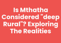 Is Mthatha Considered “Deep Rural”? Exploring the Realities