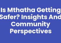 Is Mthatha Getting Safer? Insights and Community Perspectives