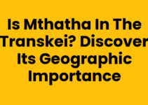 Is Mthatha In The Transkei? Discover Its Geographic Importance