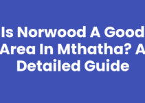 Is Norwood A Good Area In Mthatha? A Detailed Guide