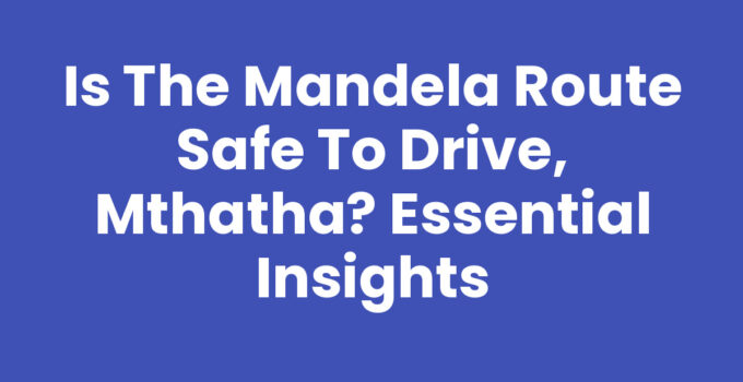 Is The Mandela Route Safe To Drive, Mthatha - Scenic Views