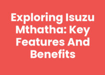 Exploring Isuzu Mthatha: Key Features and Benefits
