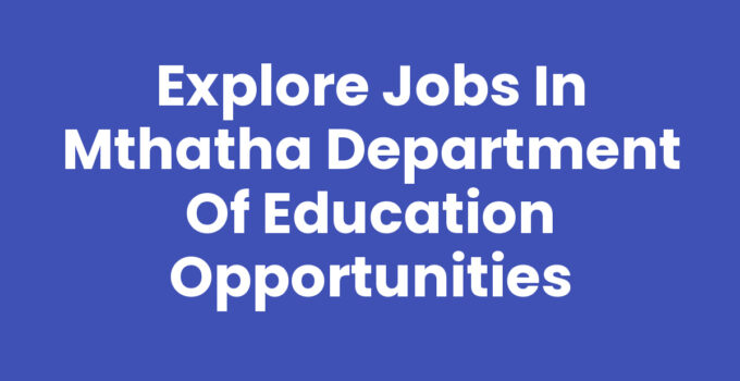 Jobs In Mthatha Department Of Education Opportunities