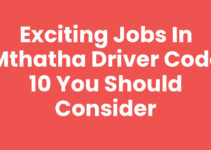 Exciting Jobs In Mthatha Driver Code 10 You Should Consider