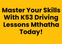 Master Your Skills with K53 Driving Lessons Mthatha Today!