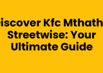 Discover Kfc Mthatha Streetwise: Your Ultimate Guide