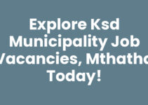 Explore Ksd Municipality Job Vacancies, Mthatha Today!