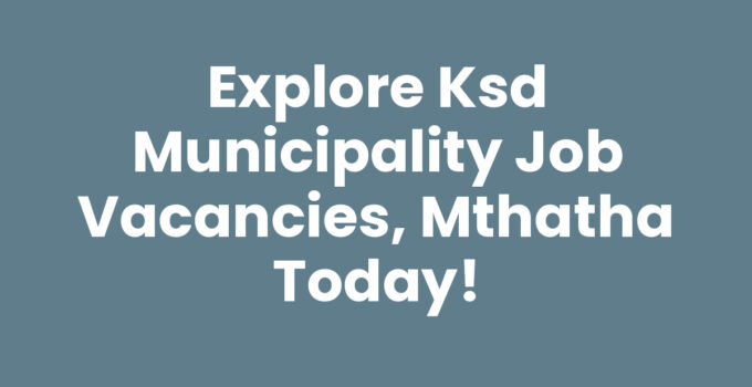 Ksd Municipality Job Vacancies in Mthatha
