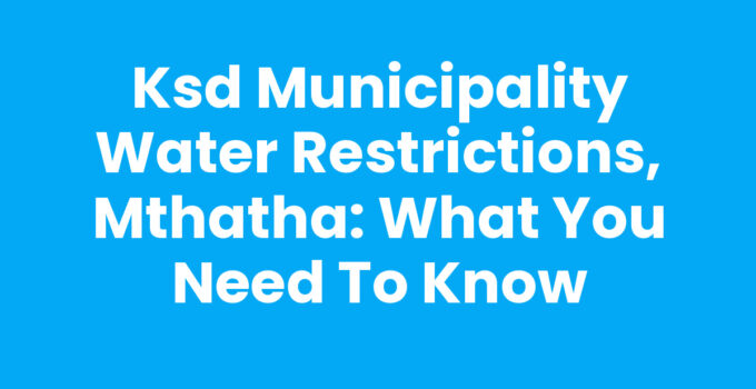 Ksd Municipality water restrictions in Mthatha - water saving tips and regulations