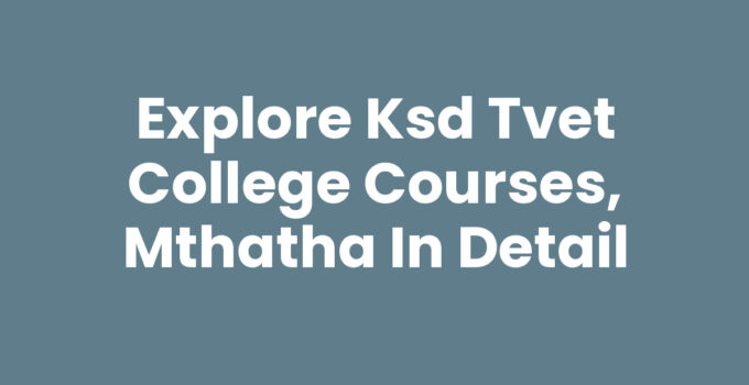 Ksd Tvet College Courses, Mthatha Overview