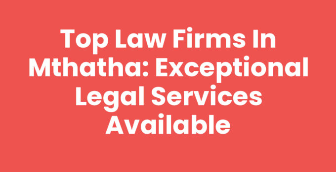 Law Firms in Mthatha providing legal services and support