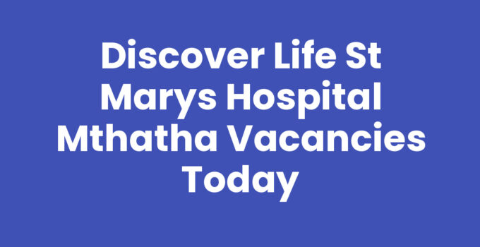 Life St Marys Hospital Mthatha Vacancies Job Opportunities