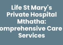 Life St Mary’s Private Hospital Mthatha: Comprehensive Care & Services