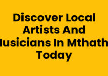 Discover Local Artists And Musicians In Mthatha Today