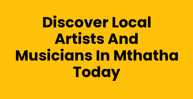 Local Artists And Musicians In Mthatha showcasing their creativity