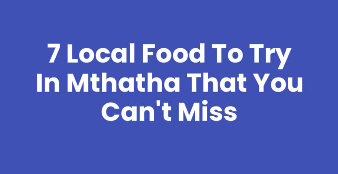 Local Food To Try In Mthatha featuring a variety of traditional dishes