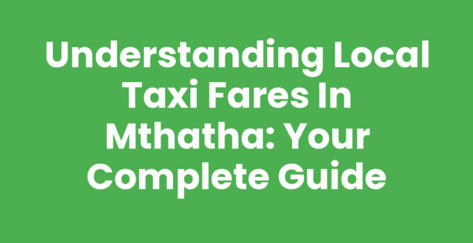 Local Taxi Fares In Mthatha - Comprehensive Guide