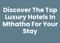 Discover the Top Luxury Hotels In Mthatha for Your Stay
