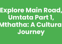Explore Main Road, Umtata Part 1, Mthatha: A Cultural Journey