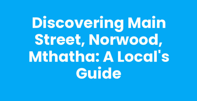 Main Street, Norwood, Mthatha showcasing local shops and cafes.