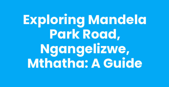 A scenic view of Mandela Park Road in Ngangelizwe, Mthatha