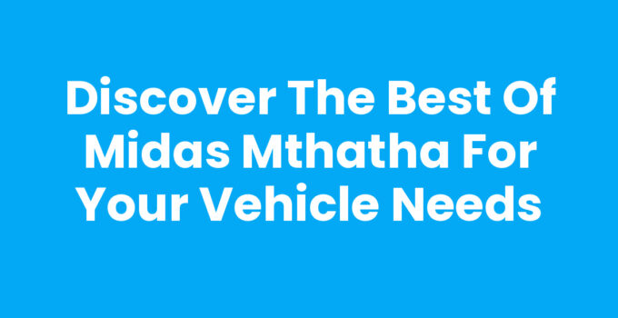 Midas Mthatha: Quality automotive services in Mthatha