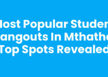 Most Popular Student Hangouts In Mthatha: Top Spots Revealed