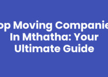 Top Moving Companies In Mthatha: Your Ultimate Guide