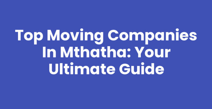 Moving Companies In Mthatha - Professional Movers