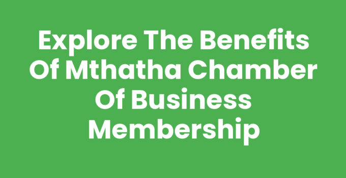 Mthatha Chamber Of Business Membership benefits and networking.