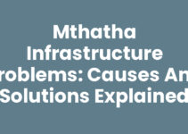 Mthatha Infrastructure Problems: Causes and Solutions Explained