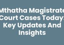 Mthatha Magistrate Court Cases Today: Key Updates and Insights