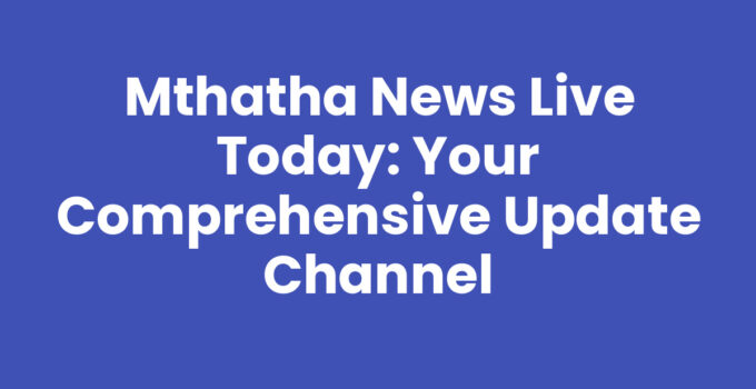 Stay connected with Mthatha News Live Today for the latest updates.