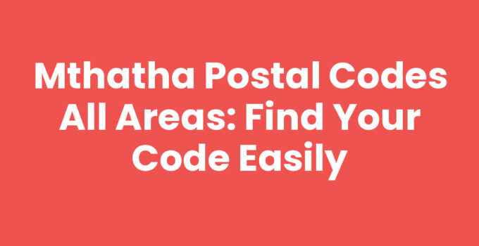 Mthatha Postal Codes All Areas information for easy navigation