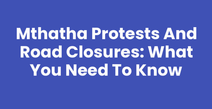 Mthatha Protests And Road Closures: Illustration of road blocks in Mthatha.