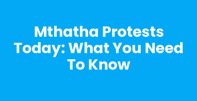 Mthatha Protests Today: Crowds gathered in Mthatha expressing their demands.
