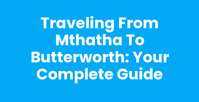 Scenic Route from Mthatha to Butterworth in South Africa