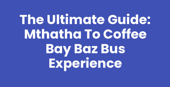Mthatha To Coffee Bay Baz Bus journey showcasing scenic landscapes